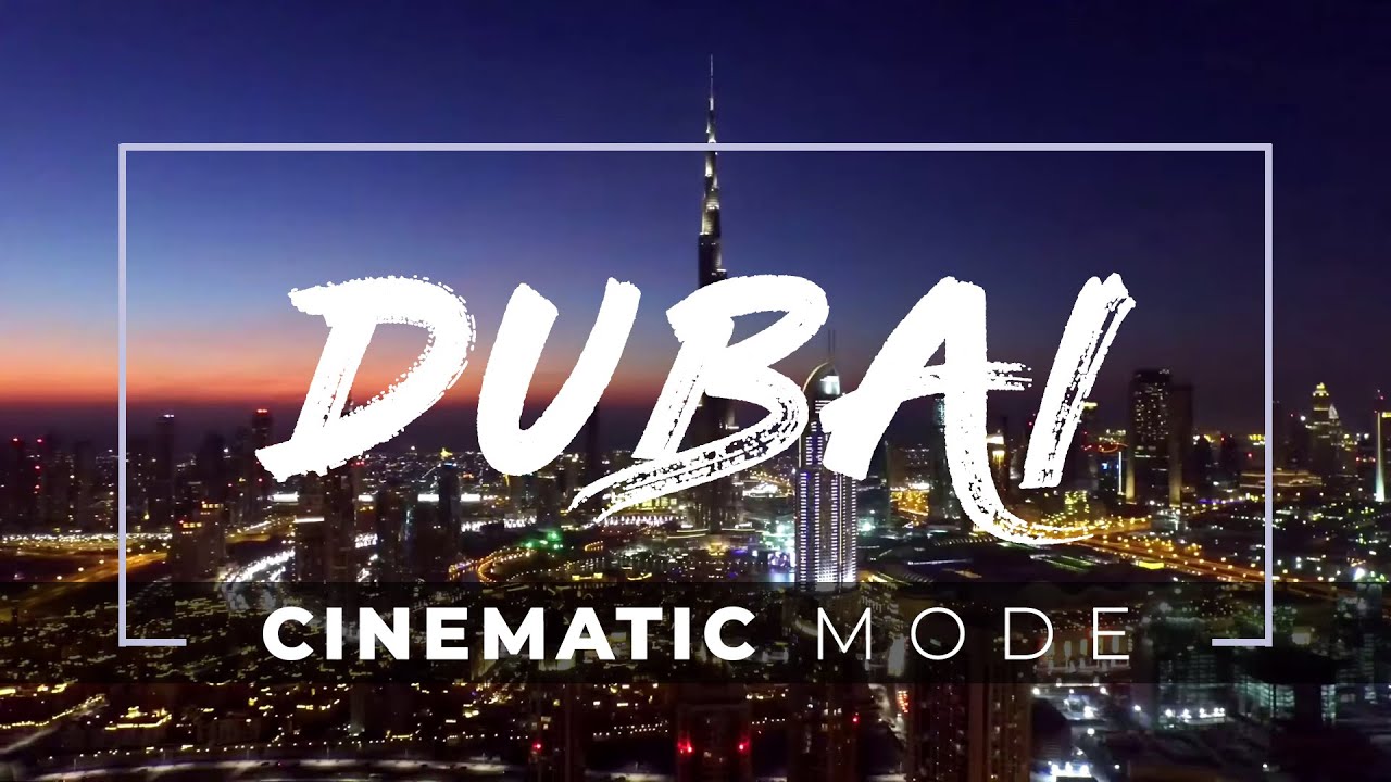 Dubai in Cinematic Mode